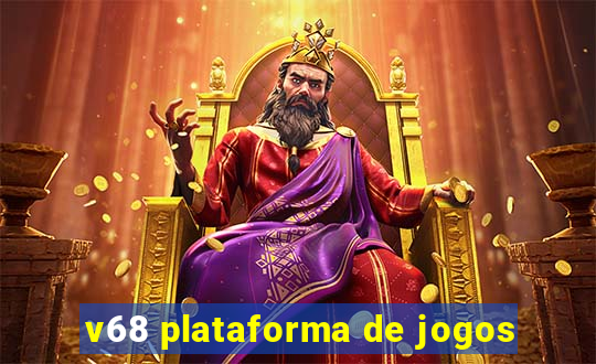 v68 plataforma de jogos